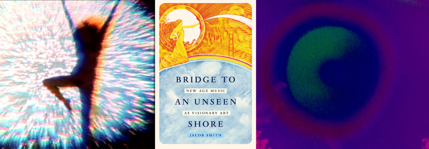 book cover reading "Bridge to an Unseen Shore: New Age Music as Visionary Art" bounded by abstract film screencaps