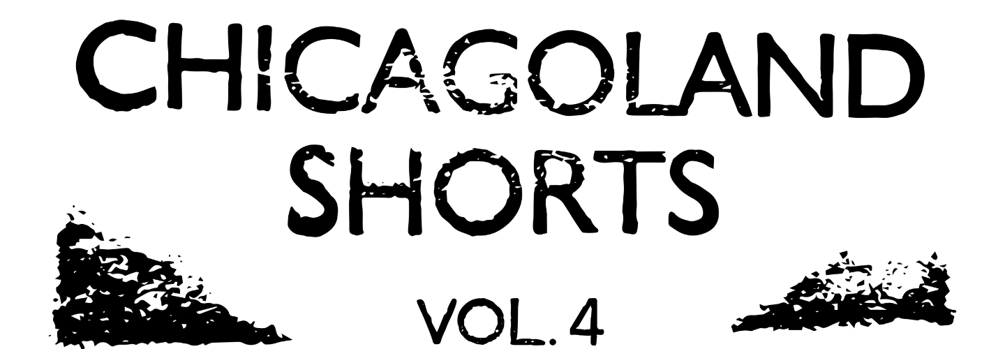 Chicagoland Shorts Vol. 4